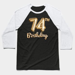 74th Birthday Gifts - Party Balloons Gold Baseball T-Shirt